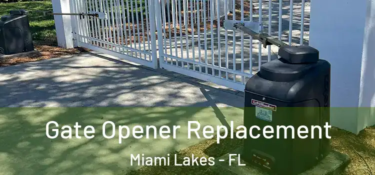 Gate Opener Replacement Miami Lakes - FL