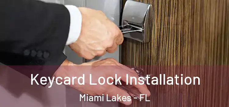 Keycard Lock Installation Miami Lakes - FL