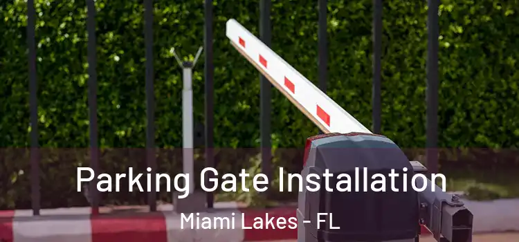 Parking Gate Installation Miami Lakes - FL